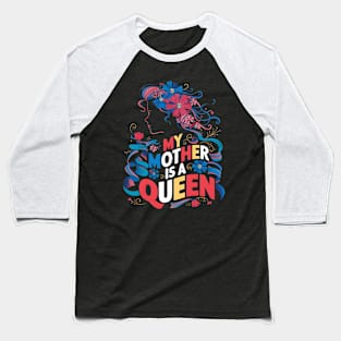 My Mother is a Queen | Mother's day  |  MOM lover gifts Baseball T-Shirt